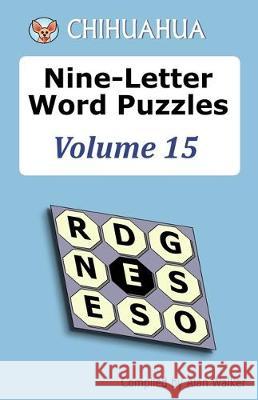 Chihuahua Nine-Letter Word Puzzles Volume 15 Alan Walker 9781697716665