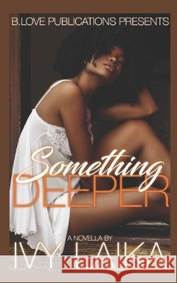 Something Deeper Ivy Laika 9781697805192 Independently Published