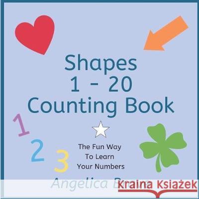 Shapes 1 - 20 Counting Book Angelica Brave 9781697830279 Independently Published