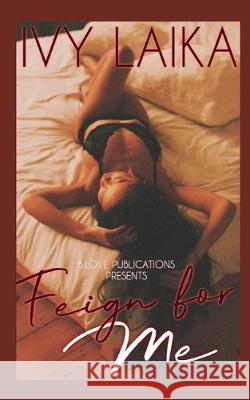 Feign for Me Ivy Laika 9781697835625 Independently Published