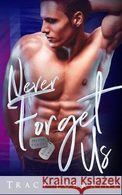 Never Forget Us: A Military Romance Pinpoint Editing Tracy Lorraine 9781697862492 Independently Published