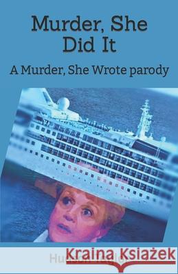 Murder, She Did It: A Murder, She Wrote parody Hudson Taylor 9781697897050