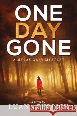 One Day Gone: A Mylas Grey Mystery Luana Ehrlich 9781697925999