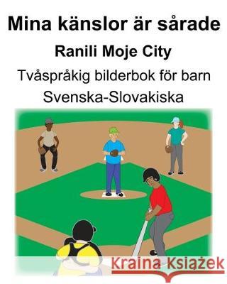 Svenska-Slovakiska Mina känslor är sårade/Ranili Moje City Tvåspråkig bilderbok för barn Carlson, Suzanne 9781697973549