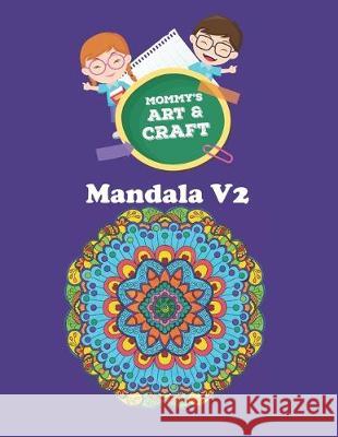 Mommy's Art & Craft: Mandala Coloring Collection Samarth Jaiswal Poonam Jaiswal 9781697998429 Independently Published