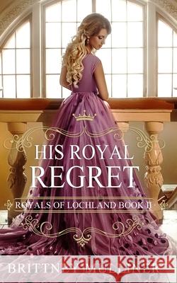 His Royal Regret Brittney Mulliner 9781698045252