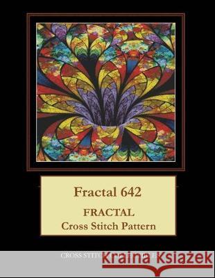 Fractal 642: Fractal Cross Stitch Pattern Kathleen George Cross Stitch Collectibles 9781698060156