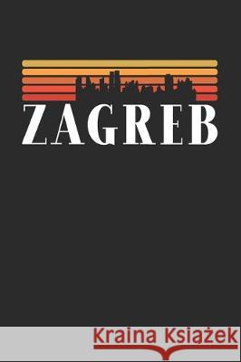 Zagreb Skyline: KALENDER 2020/2021 mit Monatsplaner/Wochenansicht mit Notizen und Aufgaben Feld! Für Neujahresvorsätze, Familen, Mütte Kalender, Stadte 9781698062679