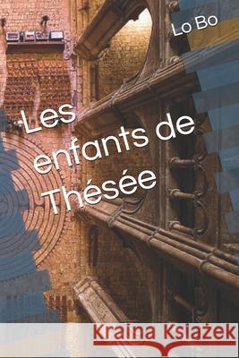 Les enfants de Thésée Bo, Lo 9781698074689 Independently Published