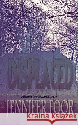 Displaced Jennifer Foor 9781698104577 Independently Published