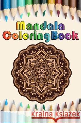 Mandala Coloring Book: with 100 plus unique hand drawn illustrations to coloring books Masab Pres 9781698120898 Independently Published