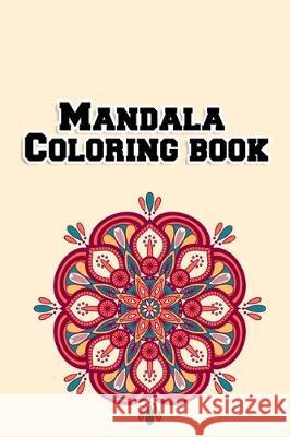 Mandala Coloring book: Easy Flowers Coloring Book for Adults with 100 plus unique hand drawn illustrations to color Masab Pres 9781698120966 Independently Published