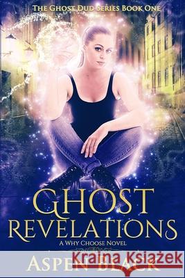Ghost Revelations: A why choose novel Aspen Black 9781698129051