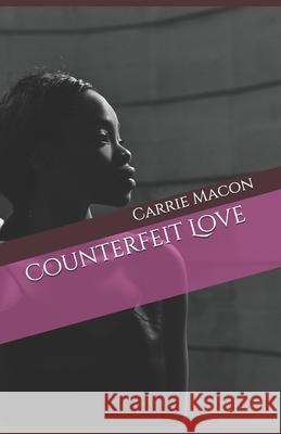 Counterfeit Love Carrie Macon 9781698142135