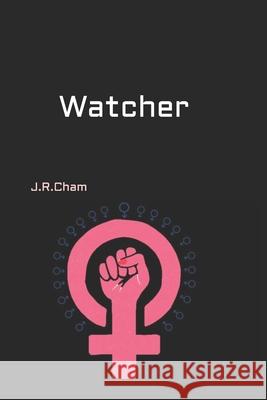 Watcher J. R. Cham 9781698150130 Independently Published