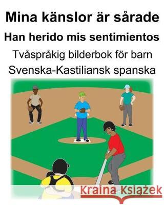 Svenska-Kastiliansk spanska Mina känslor är sårade/Han herido mis sentimientos Tvåspråkig bilderbok för barn Carlson, Suzanne 9781698166056 Independently Published