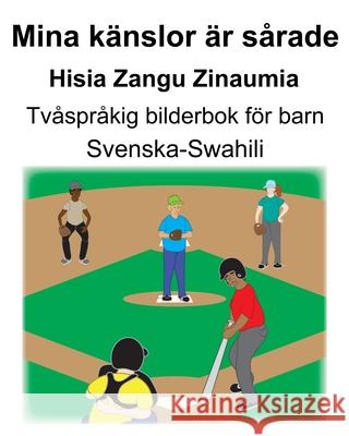 Svenska-Swahili Mina känslor är sårade/Hisia Zangu Zinaumia Tvåspråkig bilderbok för barn Carlson, Suzanne 9781698174761 Independently Published