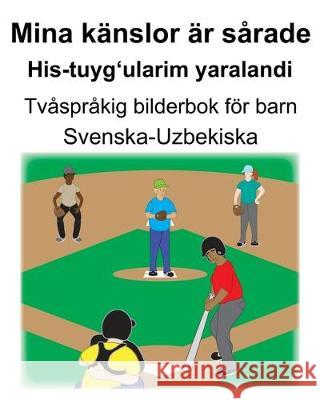 Svenska-Uzbekiska Mina känslor är sårade/His-tuyg'ularim yaralandi Tvåspråkig bilderbok för barn Carlson, Suzanne 9781698193892 Independently Published