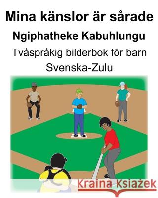 Svenska-Zulu Mina känslor är sårade/ Ngiphatheke Kabuhlungu Tvåspråkig bilderbok för barn Carlson, Suzanne 9781698198484 Independently Published