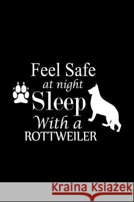 Feel Safe at Night Sleep with a Rottweiler: Cute Rottweiler Default Ruled Notebook, Great Accessories & Gift Idea for Rottweiler Owner & Lover.Default Creative Dog Design 9781698207018 Independently Published