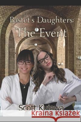 Bastet's Daughters: The Event Scott Kujawa 9781698220949 Independently Published