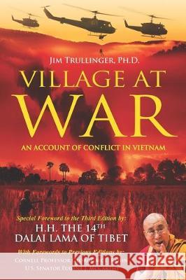 Village at War: An Account of Conflict in Vietnam H. H. the Dalai Lama (Special Foreword)  Jim Trullinge 9781698258560 Independently Published