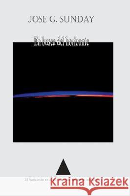 En busca del horizonte Jose G. Sunday 9781698277554 Independently Published