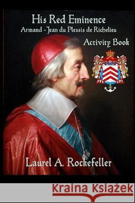 His Red Eminence Activity Book Laurel A. Rockefeller 9781698281476