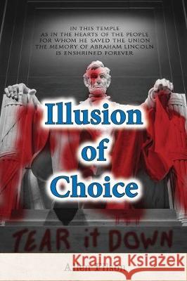 Illusion of Choice Allen Filson 9781698327785 Independently Published