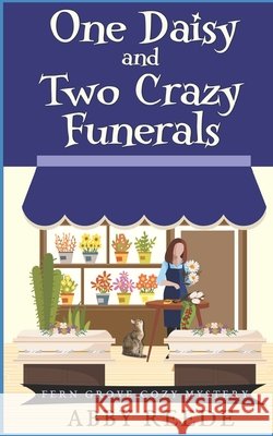 One Daisy and Two Crazy Funerals Abby Reede 9781698365978