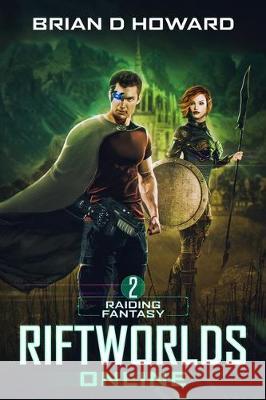 RiftWorlds Online: Book 2 - Raiding Fantasy: a LitRPG Fantasy Adventure Brian D. Howard 9781698367705