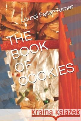 The Book of Cookies Laurel Feiler-Turner 9781698372365 Independently Published