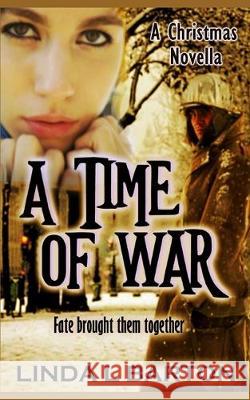 A Time of War: A Christmas Novella Linda L. Barton 9781698377216