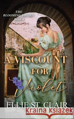 A Viscount for Violet Ellie St Clair   9781698394312 Independently Published