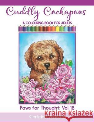 Cuddly Cockapoos: A Colouring Book for Adults Christine Vencato Christine Vencato 9781698462035