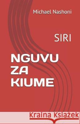 Nguvu Za Kiume: Siri Michael Nashoni 9781698465586 Independently Published