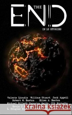 The End in 13 Stories Valerie Lioudis Jack Appell Robert W. Easton 9781698469188 Independently Published