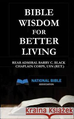 Bible Wisdom for Better Living Barry C. Black 9781698514079 Independently Published