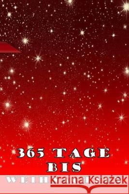 365 Tage bis Weihnachten: 365 Tage Countdown bis Weihnachten - Spaß und Freude - (Lustiges) Weihnachtsgeschenk - Hochglanzcover 