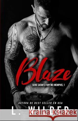 Blaze: Satan's Fury MC- Memphis Grupo Romance L. Wilder 9781698550848 Independently Published