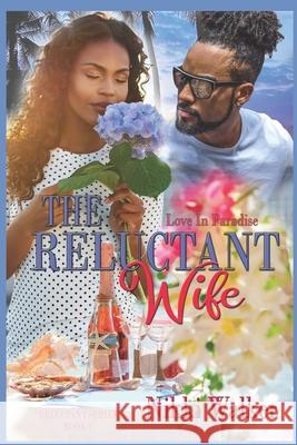 The Reluctant Wife: Love In Paradise Nikki Walker 9781698591544 Independently Published