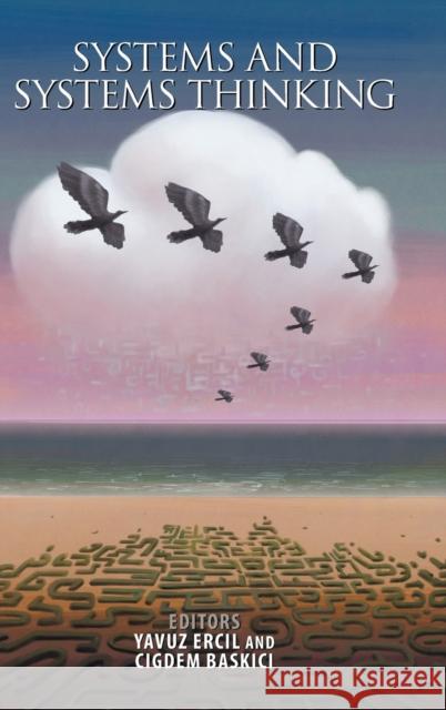 Systems and Systems Thinking Yavuz Ercil, Cigdem Baskici 9781698700007 Trafford Publishing
