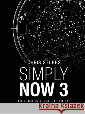 Simply Now 3: Our Individual Futures Chris Stubbs 9781698700670