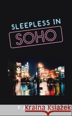 Sleepless in Soho P a Fenning 9781698702421 Trafford Publishing