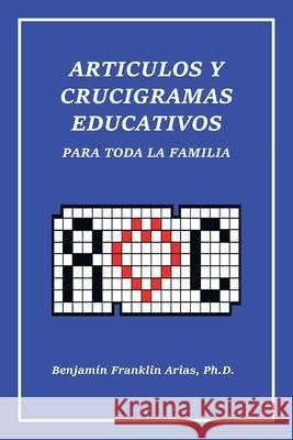 Artículos Y Crucigramas Educativos Para Toda La Familia Benjamin Franklin Arias 9781698703510