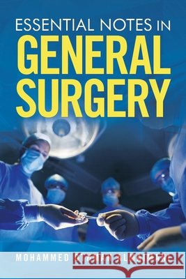 Essential Notes in General Surgery Mohammed Othman Almaimani 9781698703558