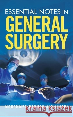Essential Notes in General Surgery Mohammed Othman Almaimani 9781698703565