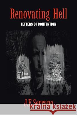 Renovating Hell: Letters Of Contention J E Serrano 9781698703831 Trafford Publishing