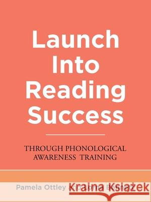 Launch into Reading Success: Through Phonological Awareness Training Lorna Bennett, Pamela Ottley 9781698704135 Trafford Publishing
