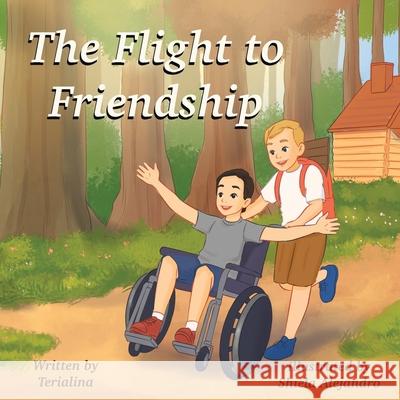 The Flight to Friendship Terialina, Shiela Alejandro 9781698704401